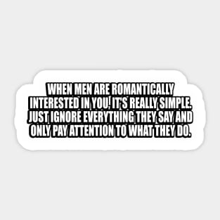 When men are romantically interested in you Sticker